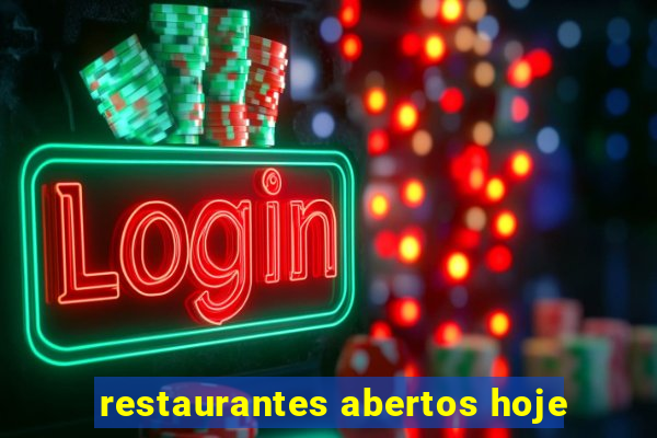 restaurantes abertos hoje